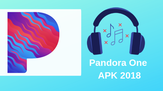 Pandora One APK 2018